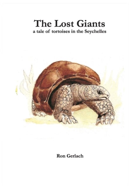 The Lost Giants - a tale of tortoises in the Seychelles