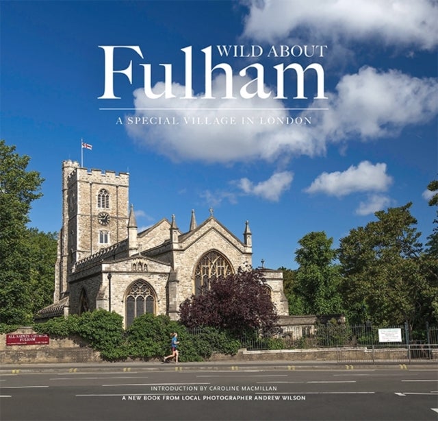 Wild About Fulham - A Special Village in London