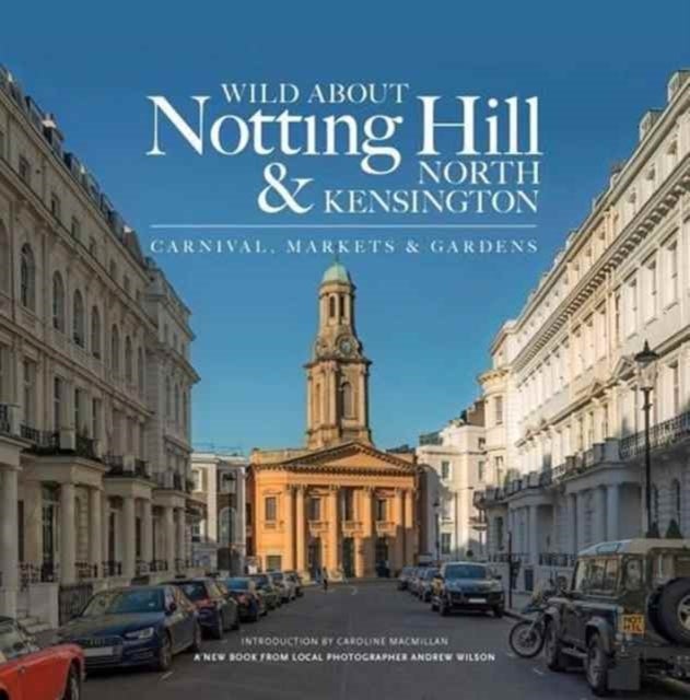 Wild About Notting Hill & North Kensington - Carnival, Markets & Gardens