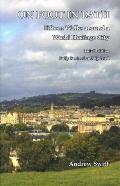 On Foot in Bath - Fifteen Walks Around a World Heritage CIty