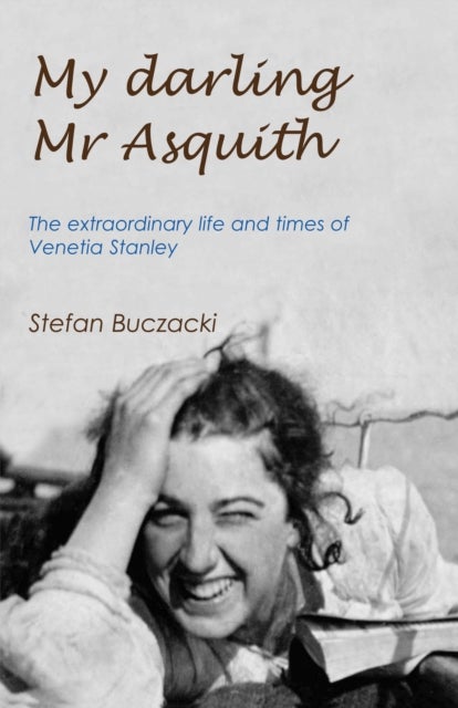 My Darling Mr Asquith - The extraordinary life and times of Venetia Stanley