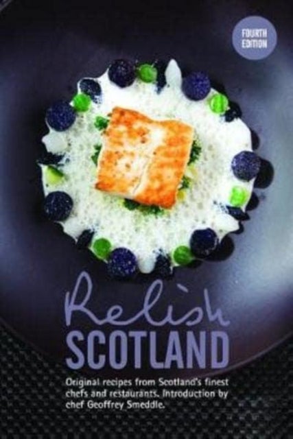 Relish Scotland - Original recipes from Scotland's finest chefs