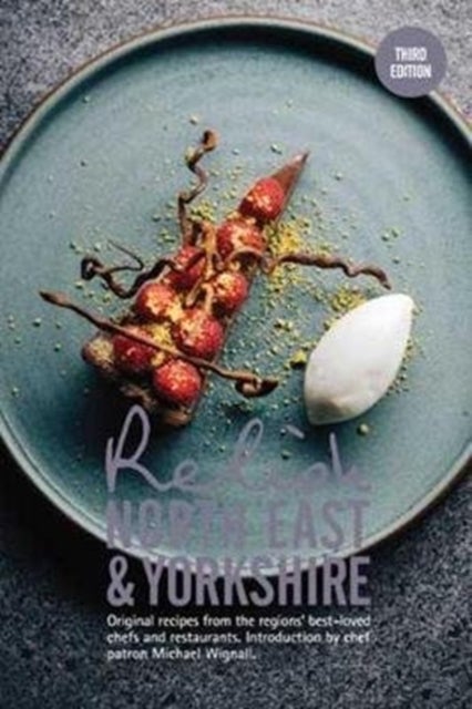 Relish North East and Yorkshire - Original recipes from the regions best loved chefs