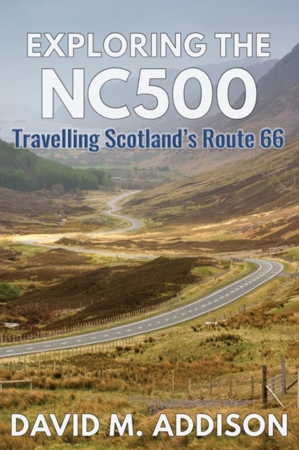 Exploring the NC500 - Travelling Scotland's Route 66