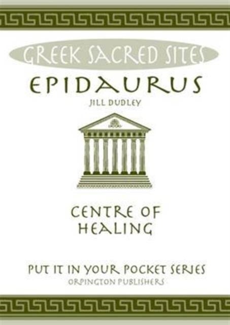 Epidaurus - Centre of Healing. All You Need to Know About the Site's Myths, Legends and its Gods