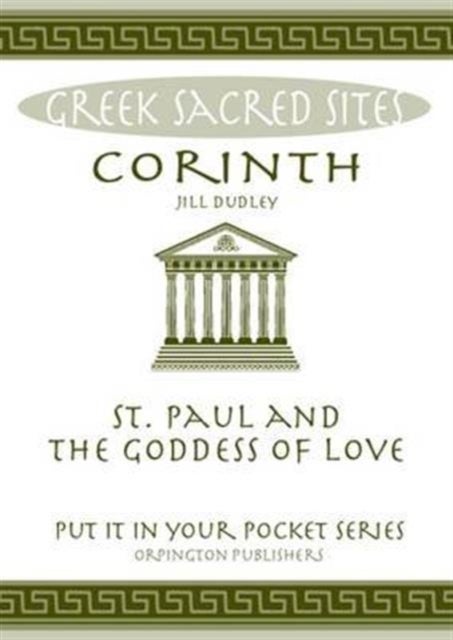 Corinth - St. Paul and the Goddess of Love. All You Need to Know About the Site's Myths, Legends and its Gods