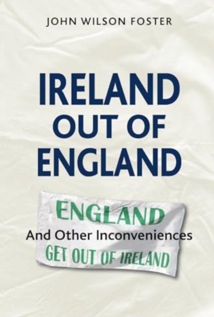 Ireland out of England - And Other Inconveniences