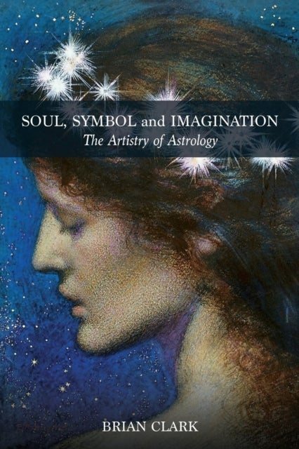 Soul, Symbol and Imagination - The Artistry of Astrology