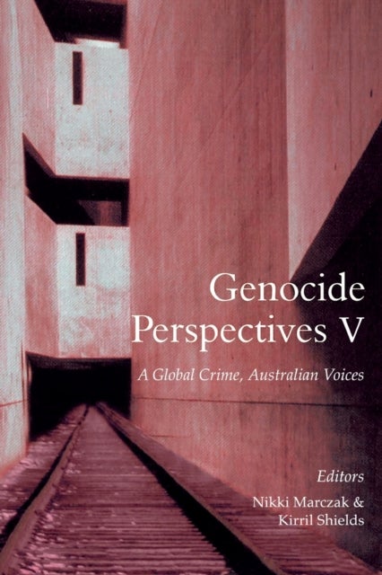 Genocide Perspectives V - A Global Crime, Australian Voices