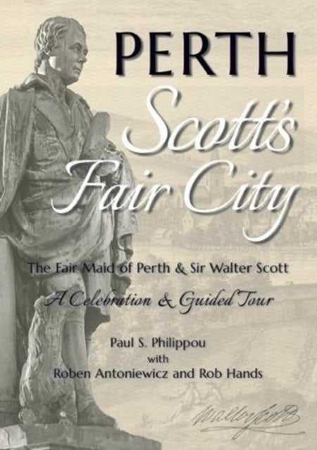 Perth: Scott's Fair City - The Fair Maid of Perth & Sir Walter Scott - A Celebration & Guided Tour
