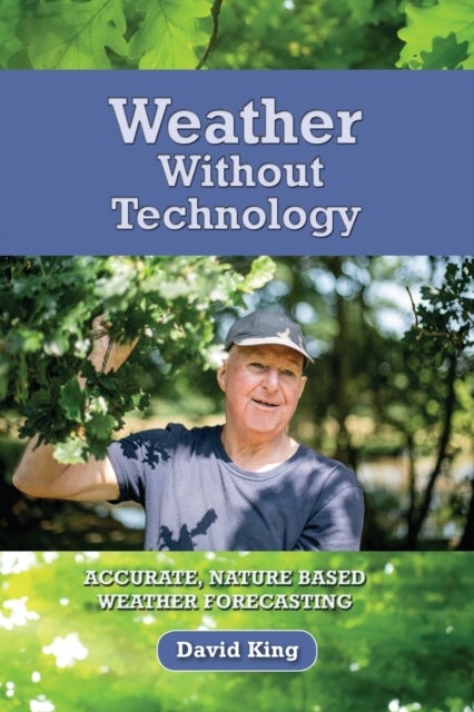 Weather Without Technology - Accurate, Nature Based, Weather Forecasting