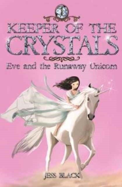Keeper of the Crystals - Eve and the Runaway Unicorn