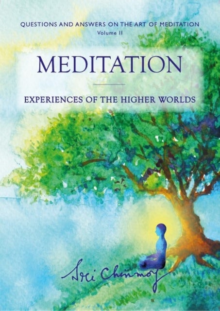 Meditation - Experiences of the Higher Worlds