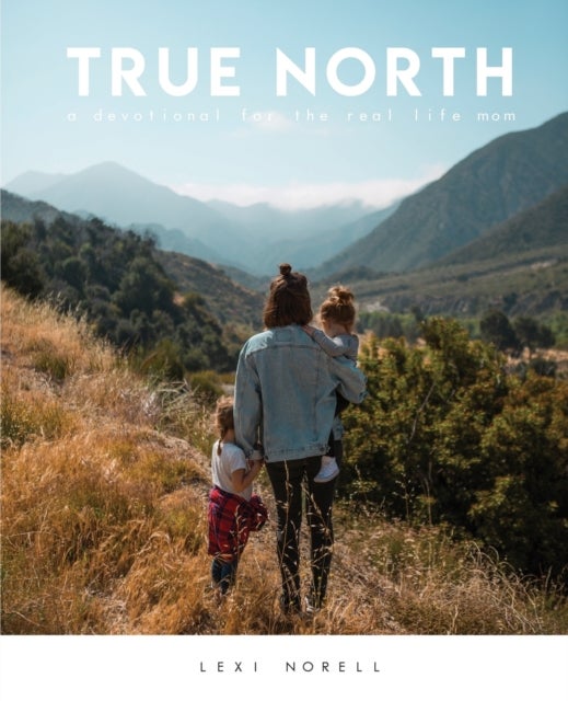 True North - A Devotional for the Real Life Mom