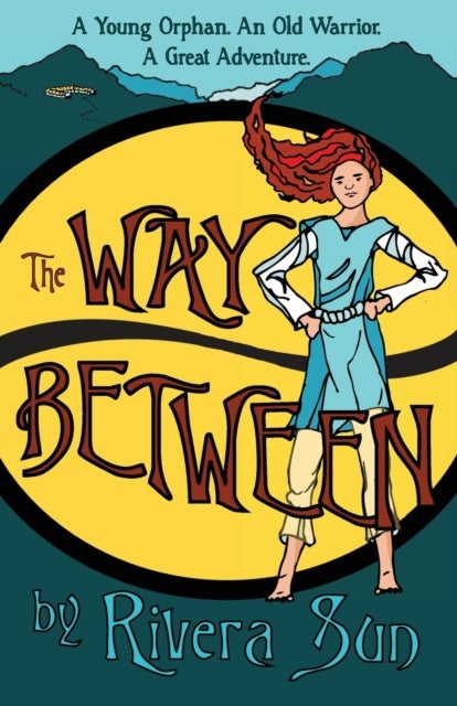 The Way Between - A Young Orphan, An Old Warrior, A Great Adventure