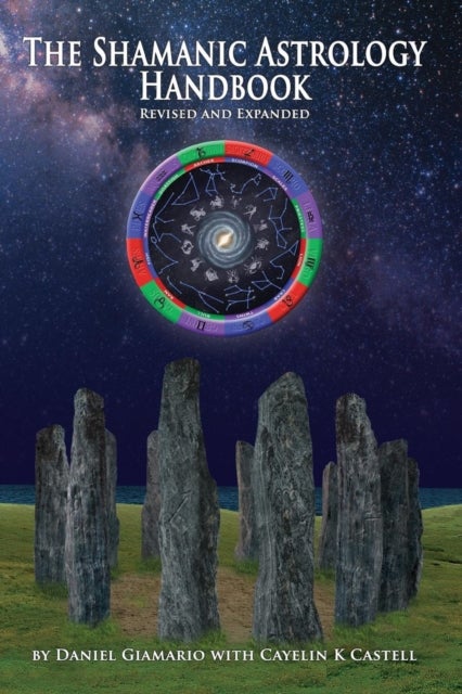 The Shamanic Astrology Handbook - The Archetypes and Symbols of the Signs and Planets and their Role in Shamanic Astrology