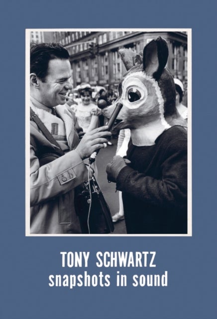 Tony Schwartz: Snapshots in Sound