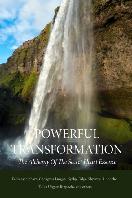 Powerful Transformation - The Alchemy of The Secret Heart Essence