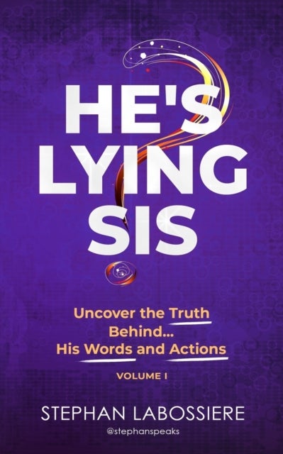 He's Lying Sis - Uncover the Truth Behind His Words and Actions, Volume 1