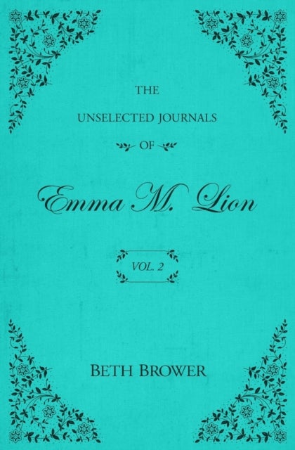 The Unselected Journals of Emma M. Lion - Vol. 2
