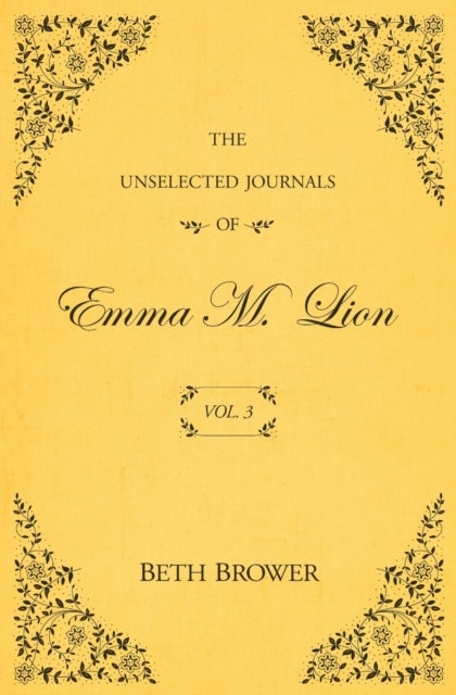 The Unselected Journals of Emma M. Lion - Vol. 3