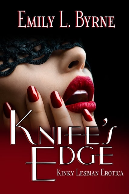 Knife's Edge: Kinky Lesbian Erotica - Queer Speculative Fiction Stories
