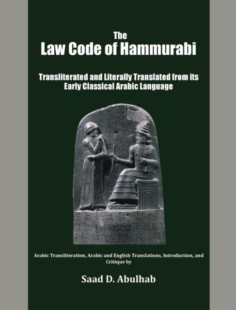 The Law Code of Hammurabi - Transliterated and Literally Translated from its Early Classical Arabic Language