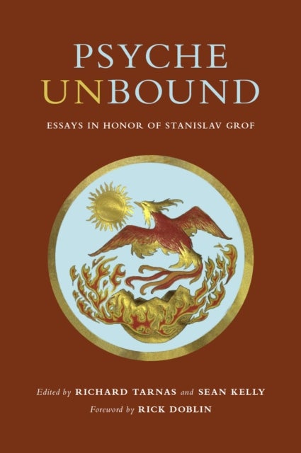 Psyche Unbound - Essays in Honor of Stanislav Grof
