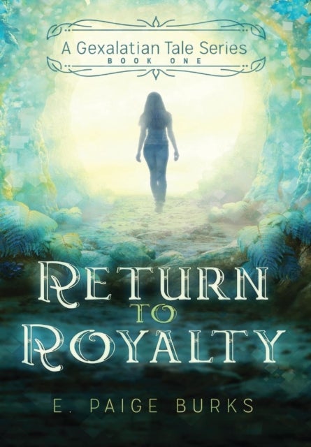 Return to Royalty - A Gexalatian Tale Series Book One