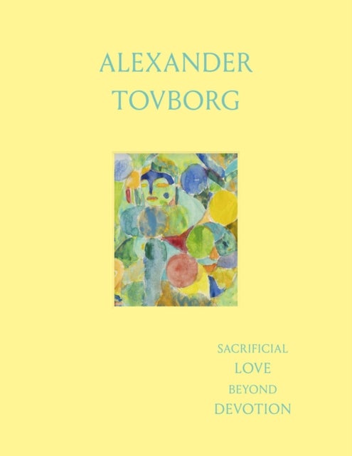 Alexander Tovborg: Sacrificial Love Beyond Devotion