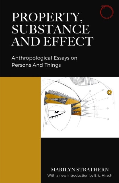 Property, Substance, and Effect - Anthropological Essays on Persons and Things