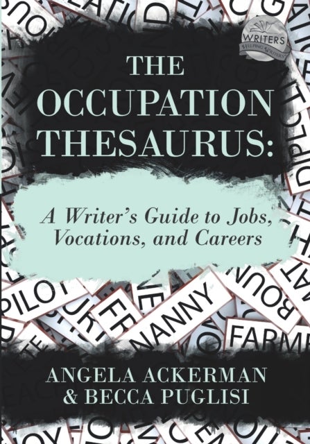 The Occupation Thesaurus - A Writer's Guide to Jobs, Vocations, and Careers