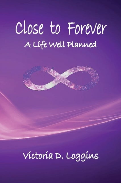 Close to Forever - A Life Well Planned