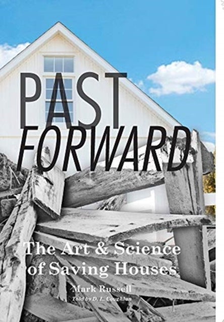 Past Forward - The Art & Science of Saving Houses