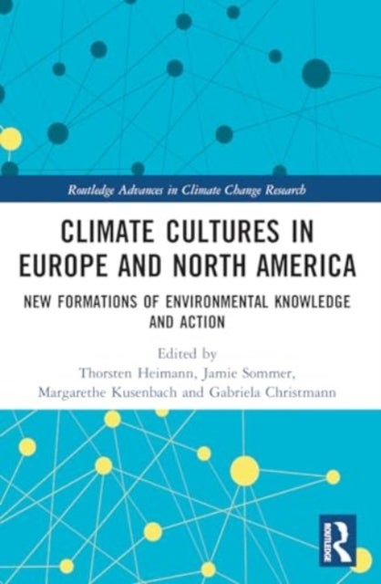 Climate Cultures in Europe and North America - New Formations of Environmental Knowledge and Action