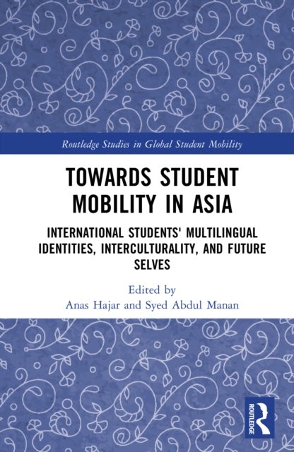 Towards Student Mobility in Asia - International Students' Multilingual Identities, Interculturality, and Future Selves