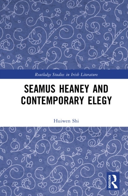 Seamus Heaney and Contemporary Elegy