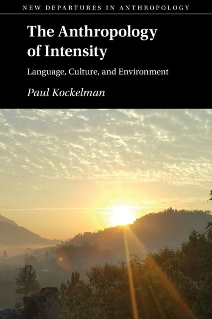 The Anthropology of Intensity - Language, Culture, and Environment