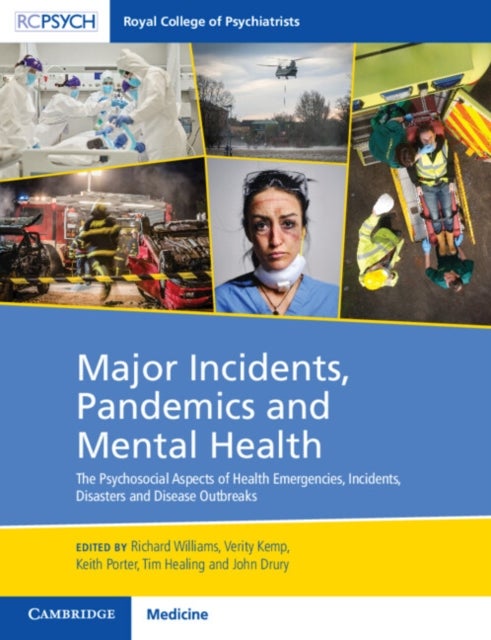Major Incidents, Pandemics and Mental Health - The Psychosocial Aspects of Health Emergencies, Incidents, Disasters and Disease Outbreaks