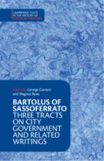 Bartolus of Sassoferrato - Three Tracts on City Government and Related Writings