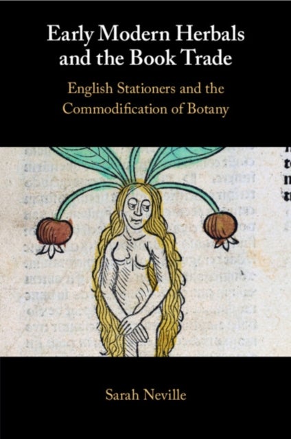 Early Modern Herbals and the Book Trade - English Stationers and the Commodification of Botany