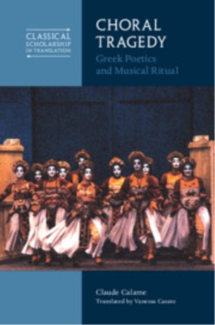 Choral Tragedy - Greek Poetics and Musical Ritual