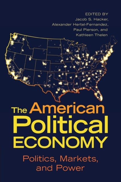 The American Political Economy - Politics, Markets, and Power
