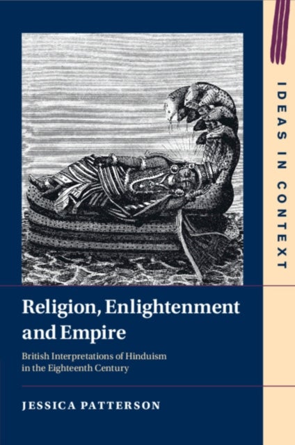 Religion, Enlightenment and Empire - British Interpretations of Hinduism in the Eighteenth Century