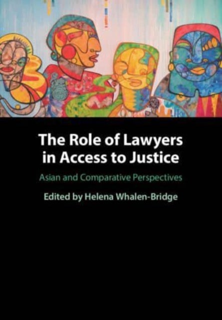 The Role of Lawyers in Access to Justice - Asian and Comparative Perspectives