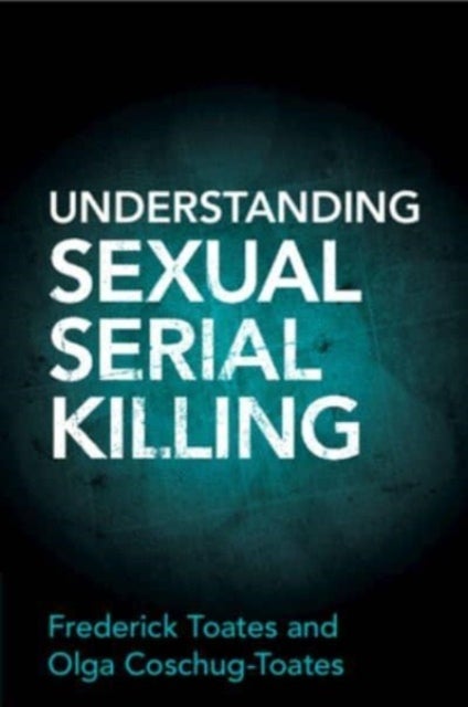 Understanding Sexual Serial Killing