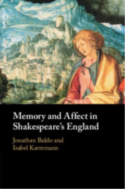 Memory and Affect in Shakespeare's England