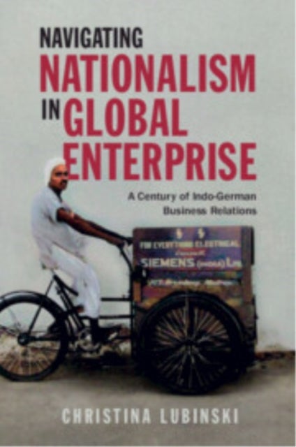 Navigating Nationalism in Global Enterprise - A Century of Indo-German Business Relations