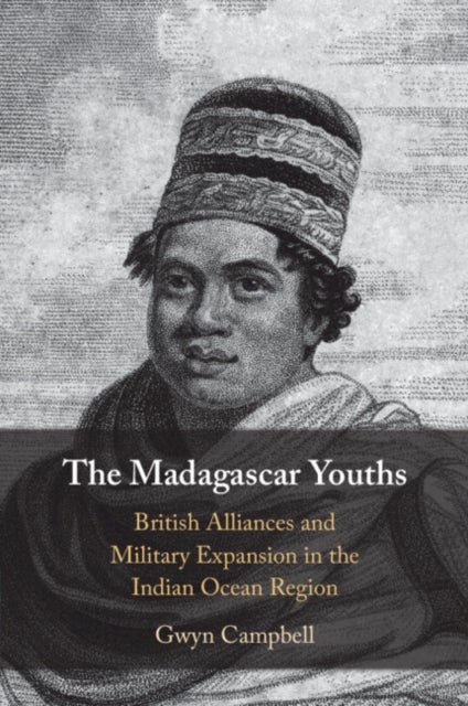 The Madagascar Youths - British Alliances and Military Expansion in the Indian Ocean Region