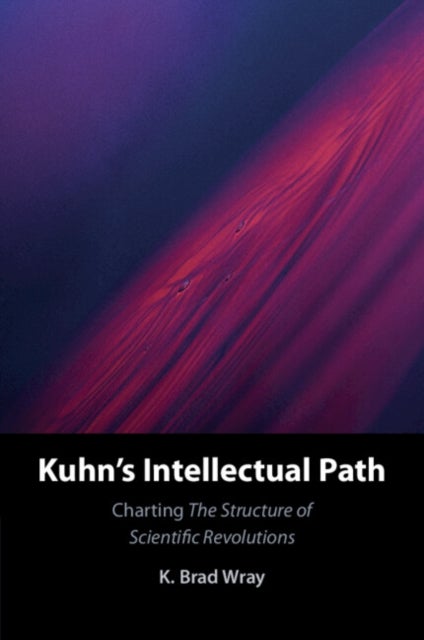 Kuhn's Intellectual Path - Charting The Structure of Scientific Revolutions